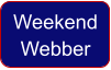 Weekend Webber