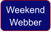 Weekend Webber