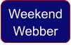 Weekend Webber