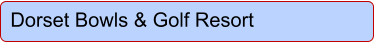 Dorset Bowls & Golf Resort