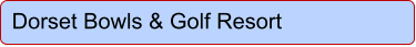 Dorset Bowls & Golf Resort