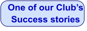 One of our Club’s Success stories