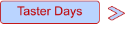 Taster Days